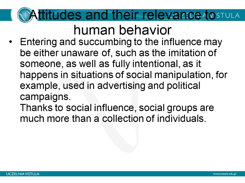 Attitudes and their relevance to human behavior  Entering and succumbing to the influence